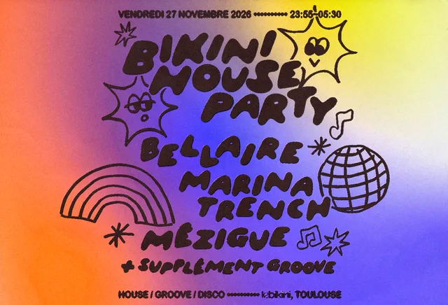 House Party : Bellaire + Marina Trench + Mézigue + Supplément Groove