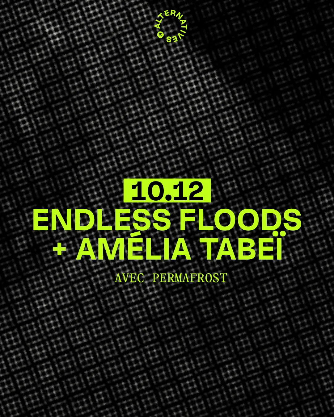Endless Floods + Amélia Tabeî · avec Permafrost