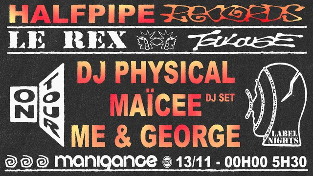 Halfpipe Records: DJ Physical, Maïcee (DJ Set), Me & George