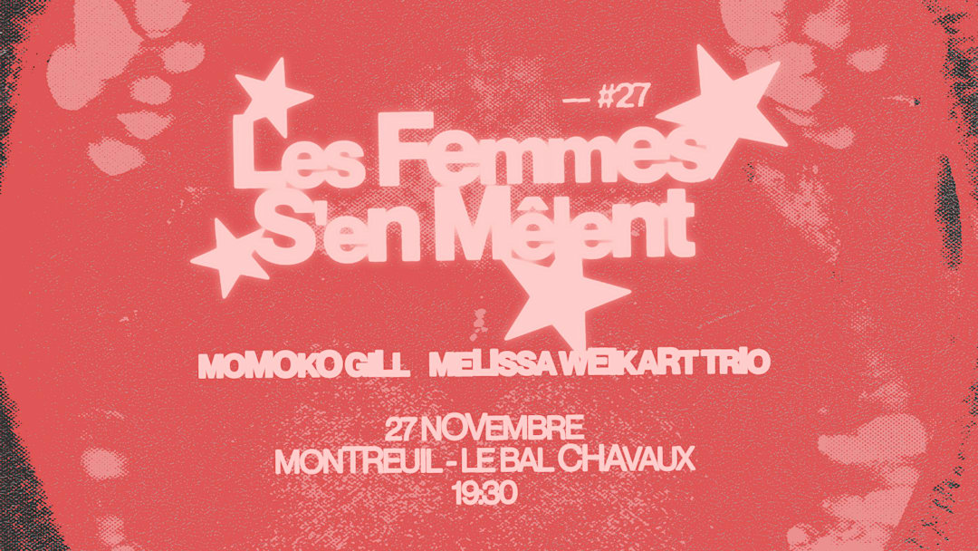 Momoko Gill x Melissa Weikart Trio - Les femmes s'en mêlent