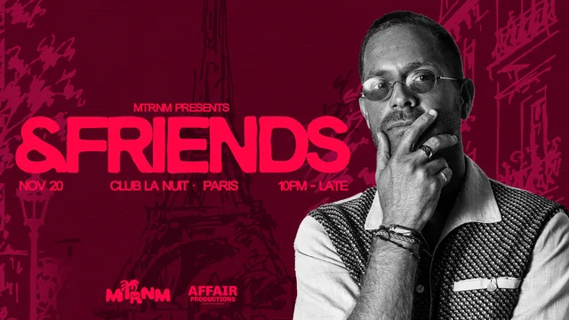 MTRNM presents: &friends