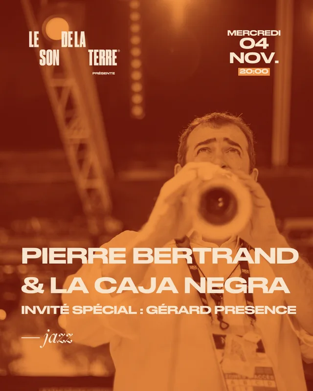 Pierre Bertrand & La Caja Negra invite Gerard Presence