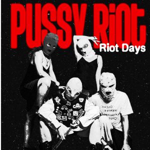 Pussy Riot : Riot Days