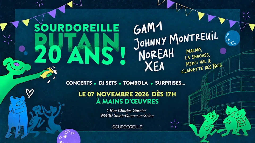 Sourdoreille - 20 ans avec Gam1, Johnny Montreuil, Noreah, Xea