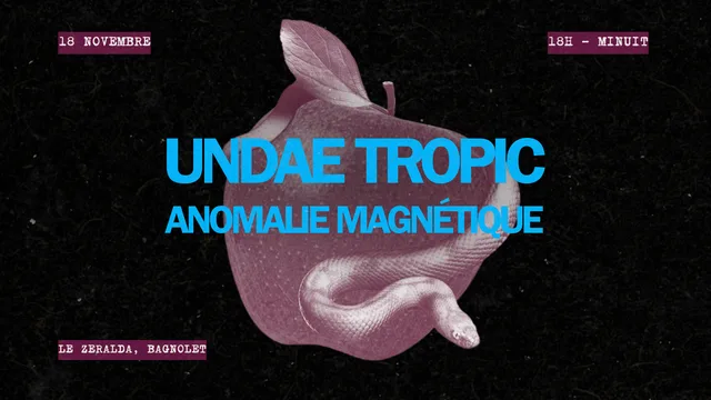 Undae Tropic + Anomalie Magnetique