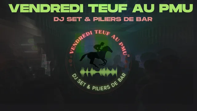 Vendredi teuf au PMU DJ SET & PILiERS DE BAR